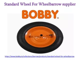 Standard Wheel For Wheelbarrow supplier | Bobby Products