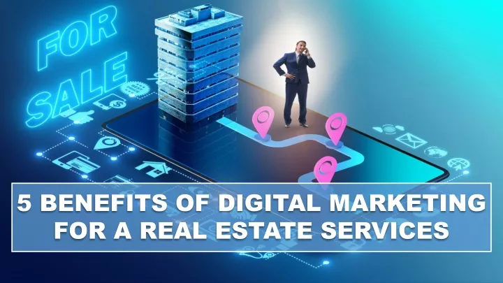 5 benefits of digital marketing for a real estate