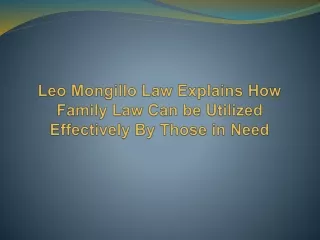 leo mongillo law explains how family law can be utilized effectively by those in need