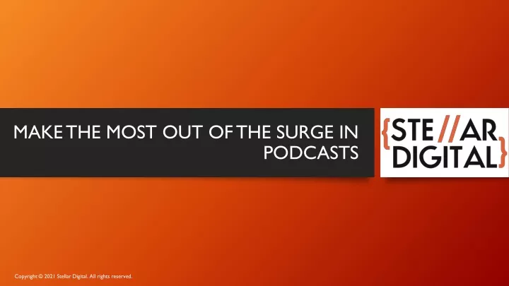 make the most out of the surge in podcasts