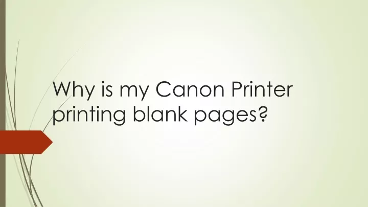 why is my canon printer printing blank pages