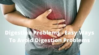 Digestion Problems - Easy Ways To Avoid Digestion Problems