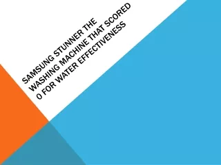 samsung stunner the washing machine that scored 0 for water effectiveness