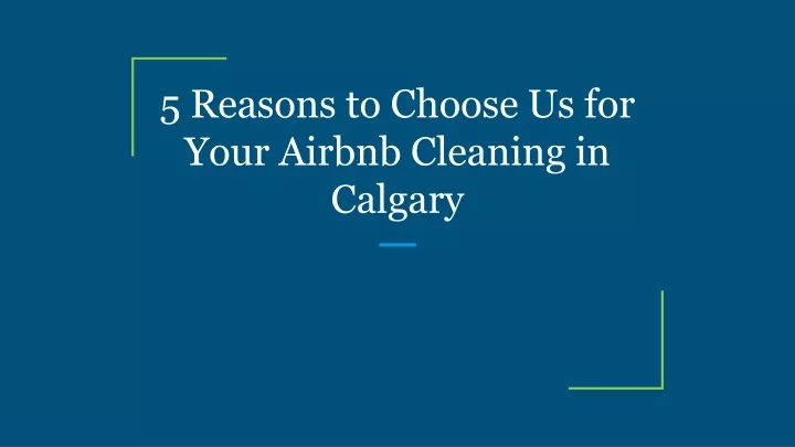 5 reasons to choose us for your airbnb cleaning in calgary