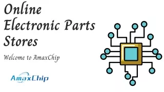 Find the Best Online Electronic Parts Stores | AmaxChip
