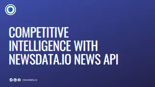 How to Use the Newsdata.io News API to Boost Competitive Intelligence