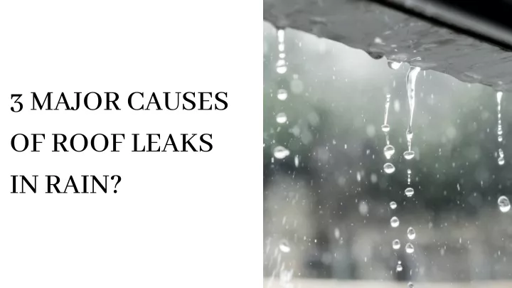 3 major causes of roof leaks in rain