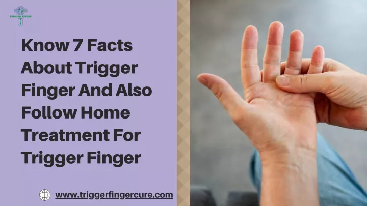 know 7 facts about trigger finger and also follow