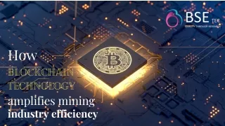 How blockchain technology amplifies mining industry efficiency