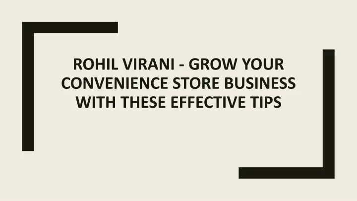 rohil virani grow your convenience store business with these effective tips
