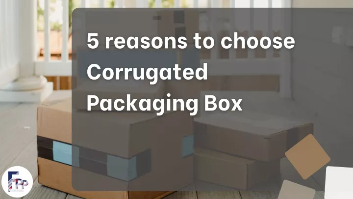 PPT - 5 Reasons To Choose Corrugated Packaging PowerPoint Presentation ...