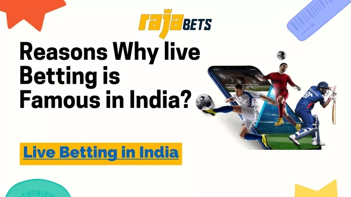 reasons why live betting is famous in india