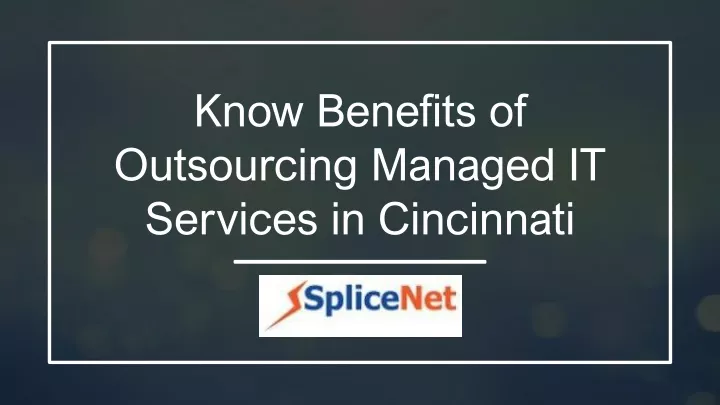 know benefits of outsourcing managed it services in cincinnati