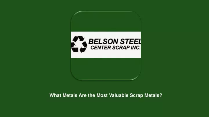what metals are the most valuable scrap metals