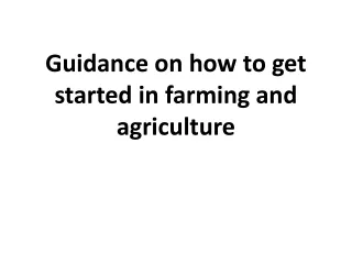 guidance on how to get started in farming and agriculture