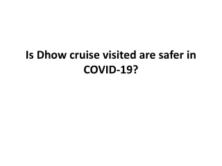is dhow cruise visited are safer in covid 19