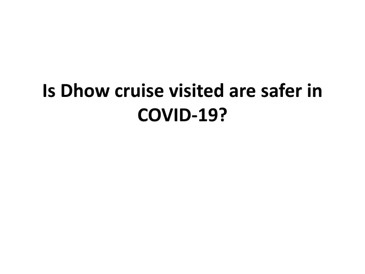 is dhow cruise visited are safer in covid 19
