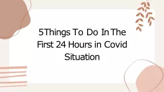 5 Things To Do In The First 24 Hours in Covid Situation-converted