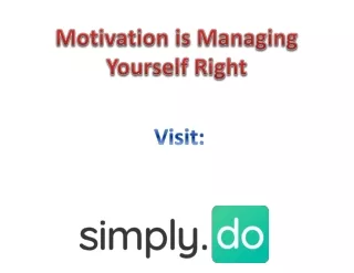 Motivation is Managing Yourself Right - simply.do