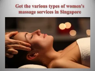 Get the various types of women's massage services in Singapore