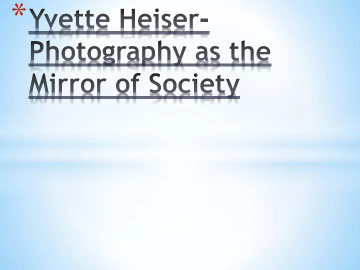 yvette heiser photography as the mirror of society