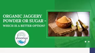 Organic Jaggery Powder or Sugar - Which is a Better Option