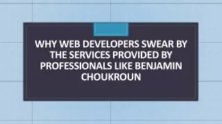 why web developers swear by the services provided by professionals like benjamin choukroun
