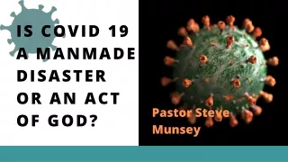 Is Covid 19 A Manmade Disaster Or An Act Of God? Pastor Steve Munsey