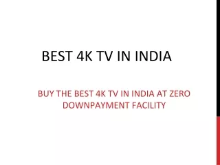 Buy The Best 4K TV In India At Zero Downpayment Facility