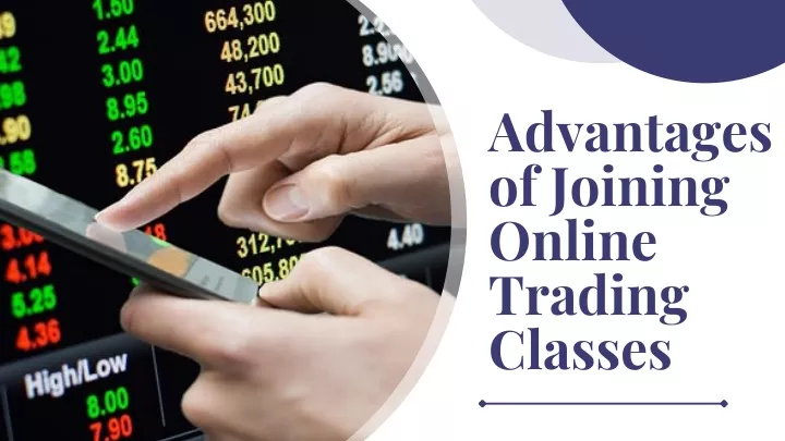 advantages of joining online trading classes