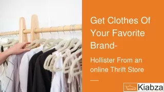 Get Clothes Of Your Favorite Brand- Hollister From an online Thrift Store