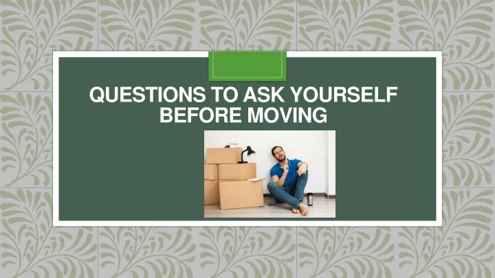 questions to ask yourself before moving