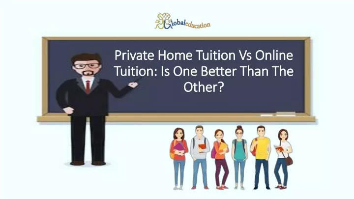 private home tuition vs online tuition is one better than the other