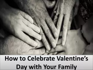 How to Celebrate Valentine’s Day with Your Family