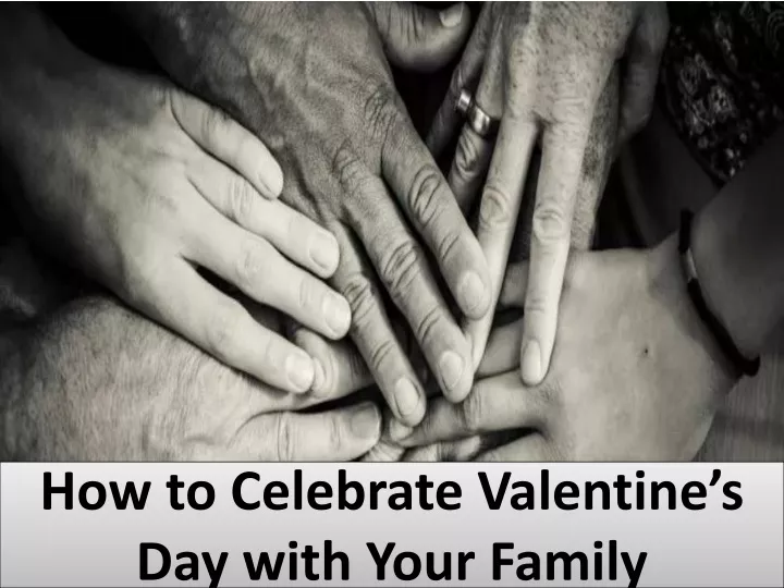 how to celebrate valentine s day with your family