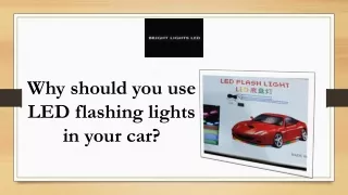 Why you should use LED flashing lights for your vehicle.