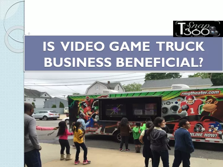 is video game truck business beneficial