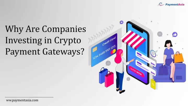 why are companies investing in crypto payment