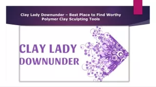 Clay Lady Downunder – Best Place to Find Worthy Polymer Clay Sculpting Tools