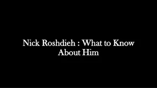 Nick Roshdieh : What to Know About Him?