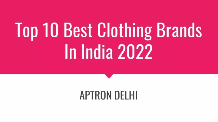 PPT - Top 10 Best Clothing Brands In India 2022 PowerPoint Presentation ...