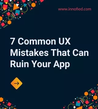 7 Common UX Mistakes That Can Ruin Your App