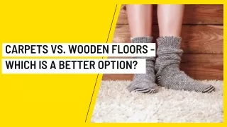 Carpets Vs. Wooden Floors - Which is a Better Option