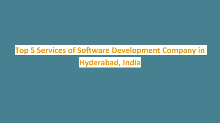 top 5 services of software development company in hyderabad india