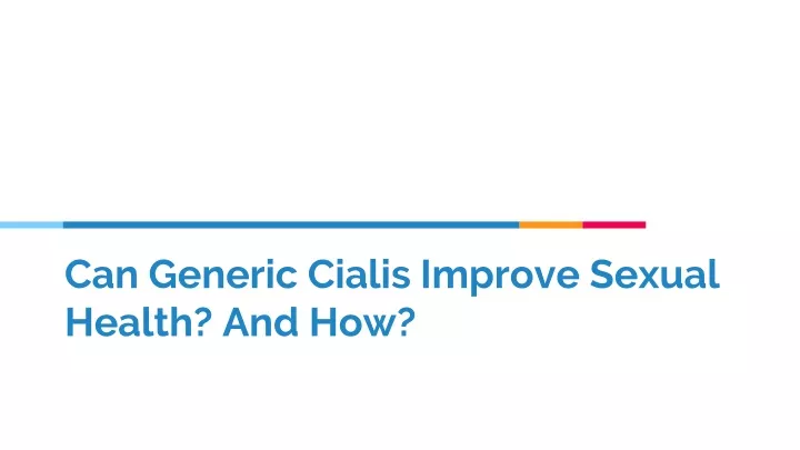 c an g eneric cialis improve s exual health and how