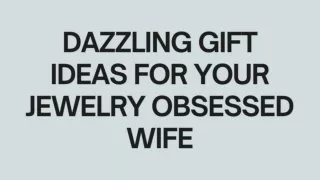 DAZZLING GIFT IDEAS FOR YOUR JEWELRY OBSESSED WIFE