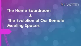 the home boardroom the evolution of our remote meeting spaces