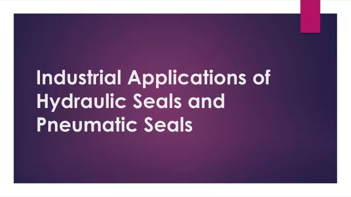 industrial applications of hydraulic seals and pneumatic seals