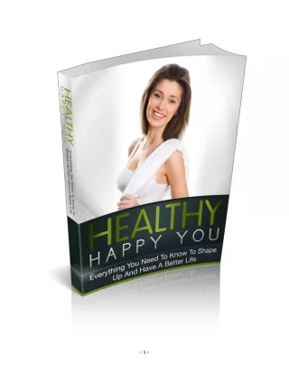 Healthy Happy You ! Everything You Need To Know To Shape Up  Better Life