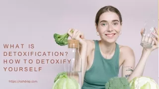what is detoxification how to detoxify yourself